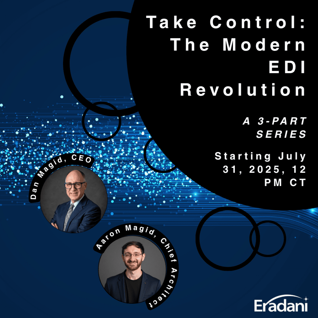 Ready to Transform Your EDI Operations? If you're tired of EDI bottlenecks holding your business back, join us for our free 3-part webinar series starting July 31st. Eradani CEO Dan Magid and Chief Architect Aaron Magid will share practical strategies and live demonstrations showing how companies are slashing partner onboarding time by 90%, eliminating transaction fees, and taking back control of their EDI processes. Whether you're struggling with vendor delays, rising costs, or aging systems, you'll discover proven solutions you can implement immediately. Register for the first session here or learn more about the complete series.